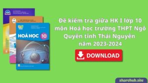 Đề kiểm tra giữa HK I lớp 10 môn Hoá học trường THPT Ngô Quyền tỉnh Thái Nguyên năm 2023-2024