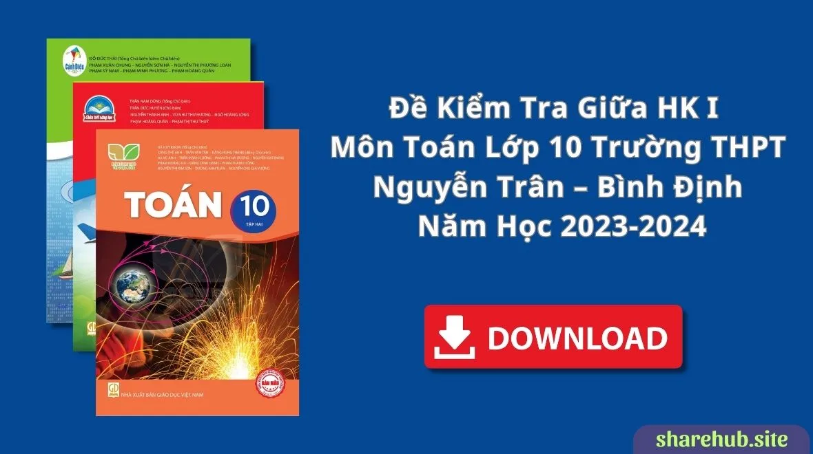 Đề kiểm tra giữa HK I môn Toán lớp 10 trường THPT Nguyễn Trân – Bình Định năm học 2023-2024