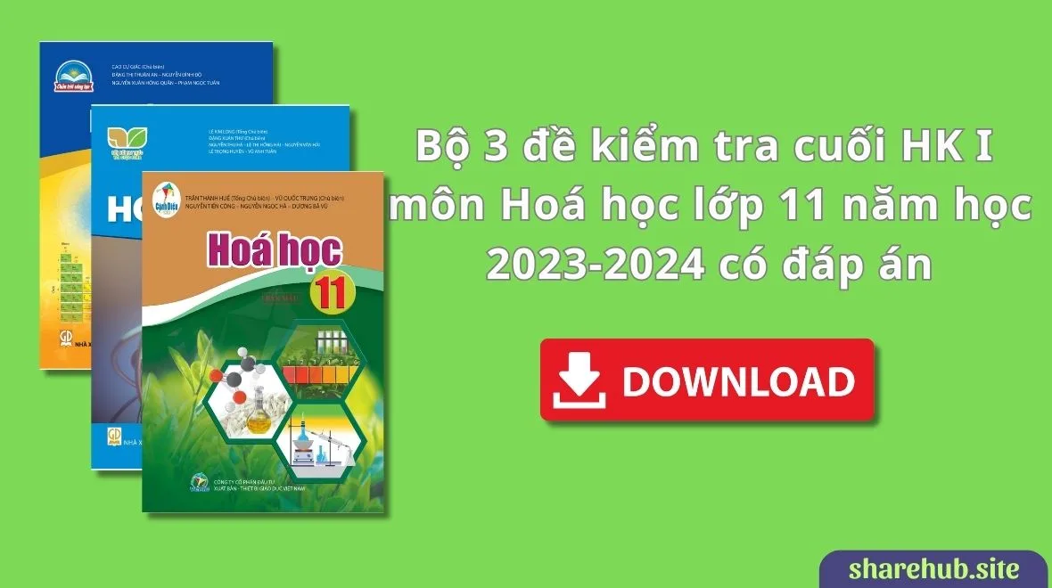 Bộ 3 đề kiểm tra HK I môn Hoá học lớp 11 mới nhất có đáp án