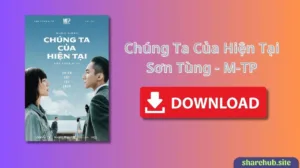 Tải bài hát: Chúng Ta Của Hiện Tại – Sơn Tùng M-TP