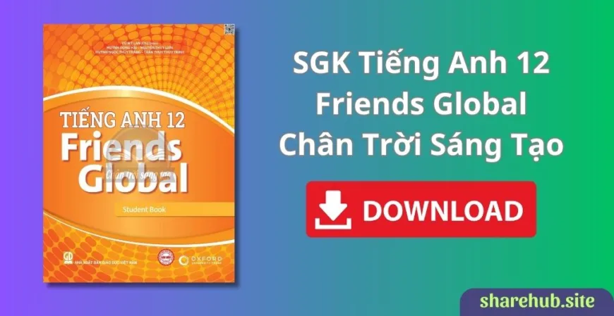 SGK Tiếng Anh 12 – Friends Global – Chân Trời Sáng Tạo