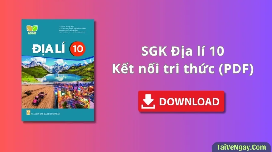 SGK Địa lí 10 – Kết nối tri thức (PDF)