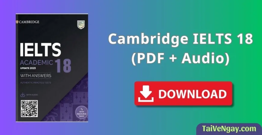 Cambridge IELTS 18 – (PDF + Audio)