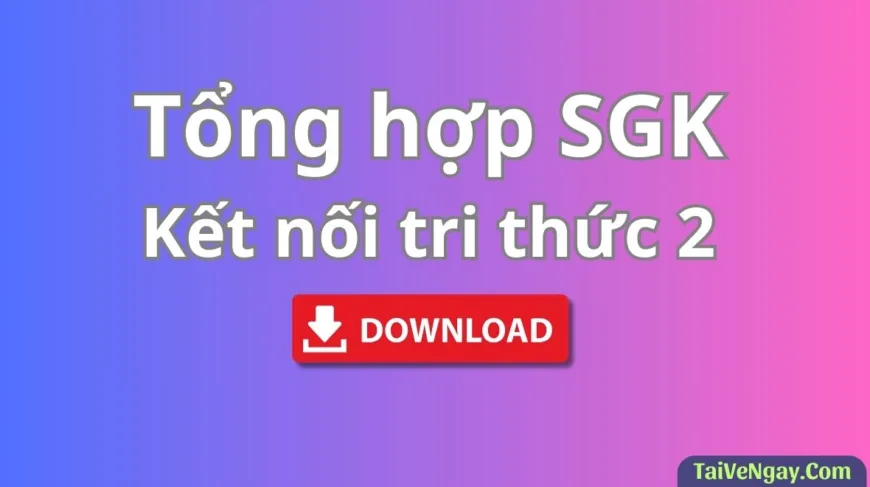 Bộ Sách Giáo Khoa Lớp 2: Kết nối tri thức (PDF)