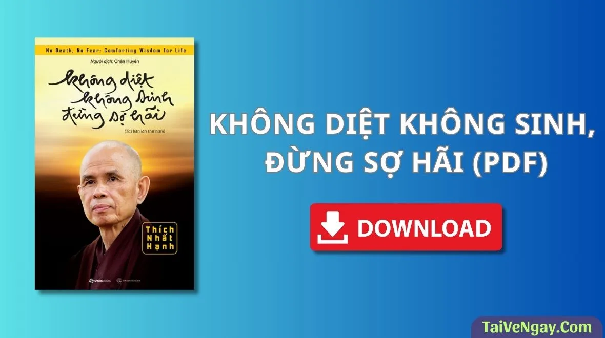 KHÔNG DIỆT KHÔNG SINH, ĐỪNG SỢ HÃI (PDF)