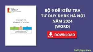 BỘ 9 ĐỀ KIỂM TRA TƯ DUY ĐHBK HÀ NỘI NĂM 2024