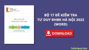 BỘ 17 ĐỀ KIỂM TRA TƯ DUY ĐHBK HÀ NỘI 2022 (WORD)