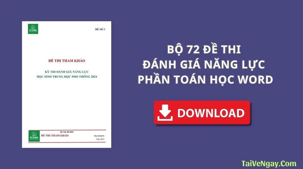 BỘ 72 ĐỀ THI ĐÁNH GIÁ NĂNG LỰC PHẦN TOÁN HỌC WORD