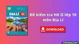 Đề Kiểm Tra HK II Lớp 10 Môn Địa Lí Của Trường Kẻ Sặt – Hải Dương Năm 2023-2024