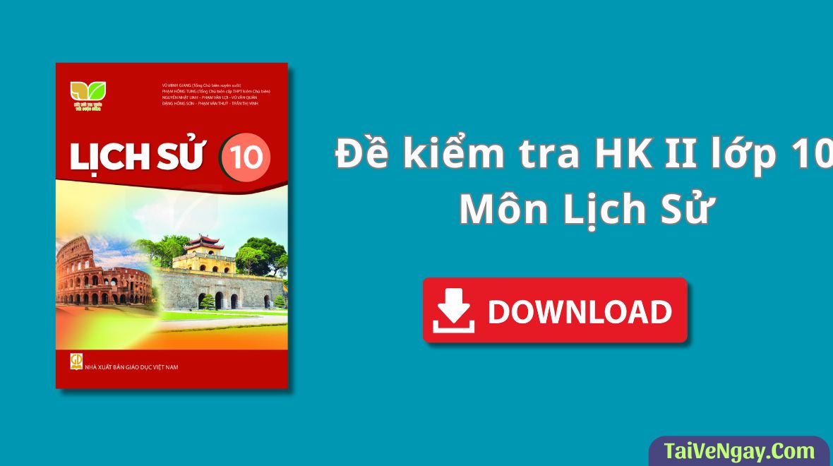 Đề Kiểm Tra HK II Môn Lịch Sử Lớp 10 Của Trường THPT Kẻ Sặt – Hải Dương