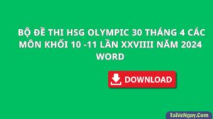 BỘ ĐỀ THI HSG OLYMPIC 30 THÁNG 4 CÁC MÔN KHỐI 10 -11 LẦN XXVIIII NĂM 2024 WORD