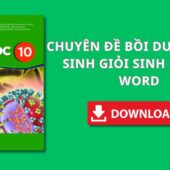 CHUYÊN ĐỀ BỒI DƯỠNG HỌC SINH GIỎI SINH HỌC 10 WORD